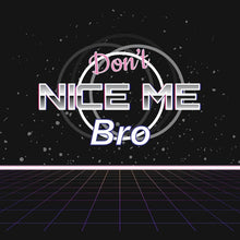 Load image into Gallery viewer, Don't Nice Me Bro Disc Golf T-Shirt
