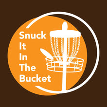 Load image into Gallery viewer, Snuck it in the bucket disc golf shirt