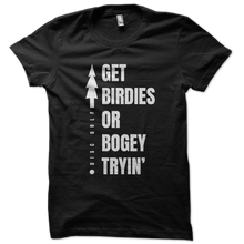 Load image into Gallery viewer, Get birdies or Bogey tryin disc golf shirt